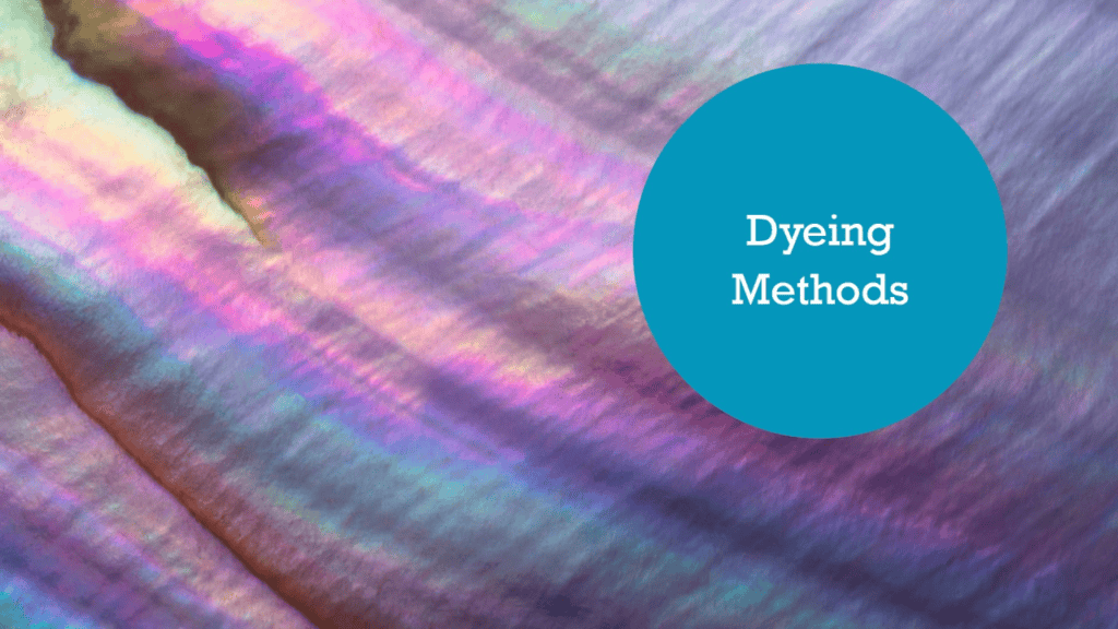 The Different Methods of Dyeing Fabrics